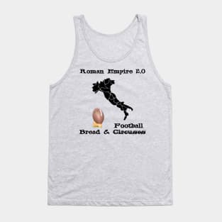 Roman Empire 2.0 is Bread and Football instead of Circuses Upgraded to TV - USA, NFL - Italy Map Boot Kick Tank Top